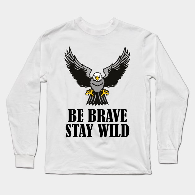 Be Brave Stay Wild Long Sleeve T-Shirt by RW